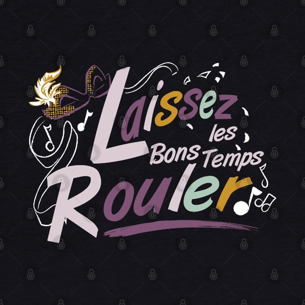 Laissez les Bons Temps Rouler message - by Cathy Clark-Ramirez T-Shirt by Cathy Clark-Ramirez